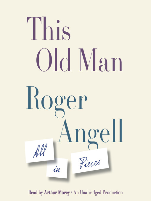 Title details for This Old Man by Roger Angell - Available